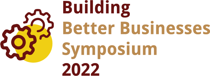 The Building Better Businesses Symposium 2022 is in motion