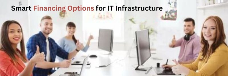 Smart Financing Options for IT Infrastructure: Rent to Own and IT Financing