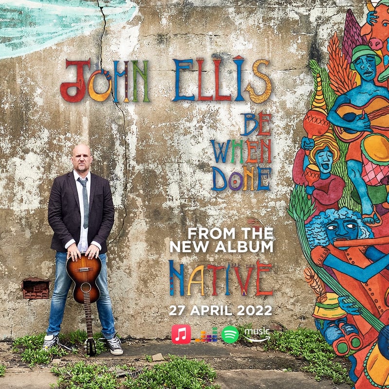 John Ellis Releases Native – An Eclectic Album Of Modern Blues Inspired African Songs Featuring The Lead Single ‘Be When Done