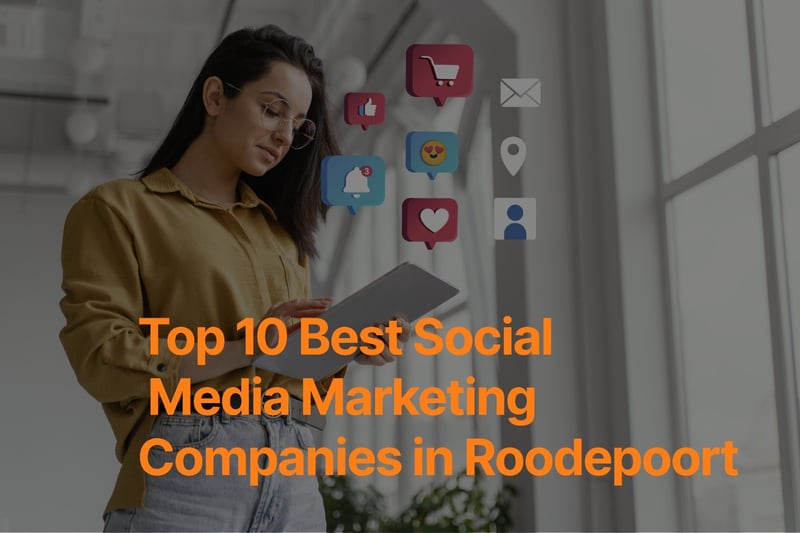 Top 10 Best Social Media Marketing Companies in Roodepoort