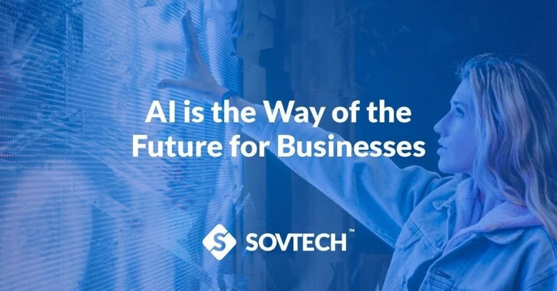 AI is the Way of the Future for Businesses