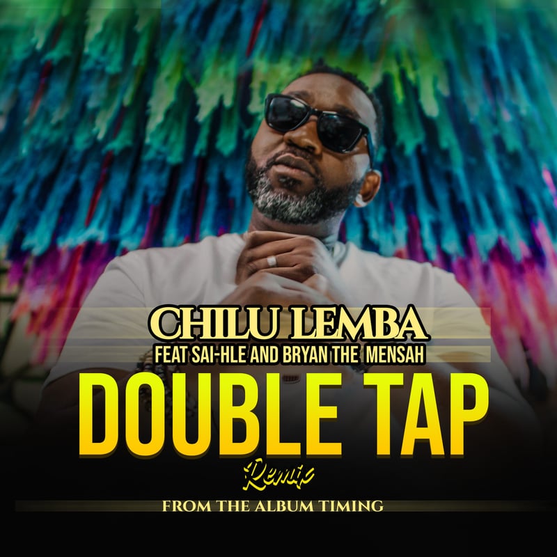 Celebrated Zambian Hip Hop pioneer Chilu Lemba releases first single DOUBLE TAP (remix) off his brand new album Timing