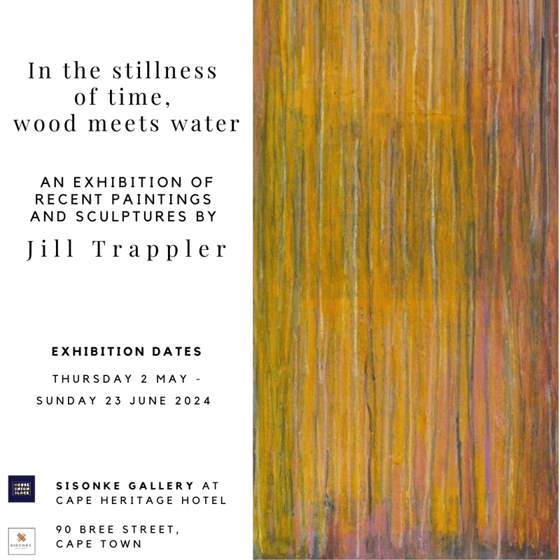 Sisonke Gallery in Cape Town welcomes Jill Trappler’s In the stillness of time, wood meets water