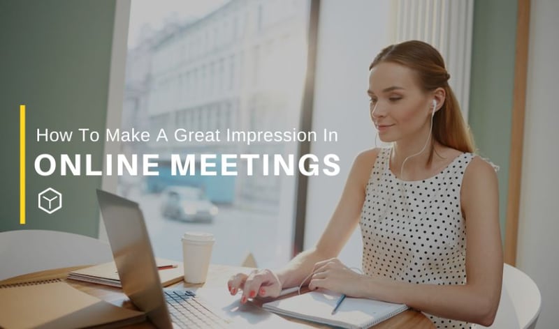 How to make a great impression in online meetings