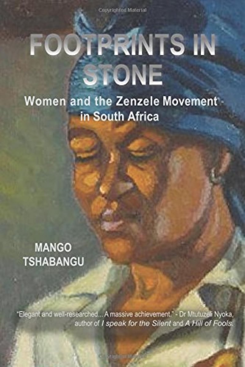 Footprints in Stone: Women and the Zenzele Movement in South Africa by Mango Tshabangu published