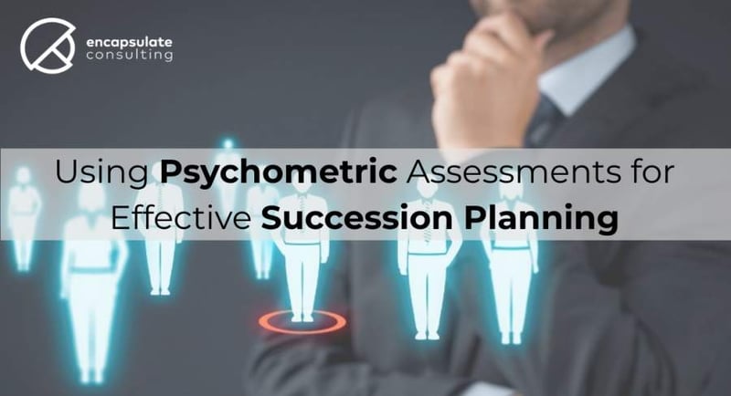 3 ways Psychometric Assessments can assist with Effective Succession Plan Strategies