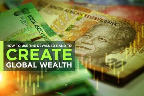 How to use the devalued rand to create global wealth