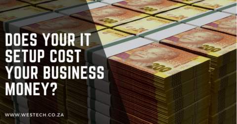 Is Your IT Setup Costing Your Business Money?