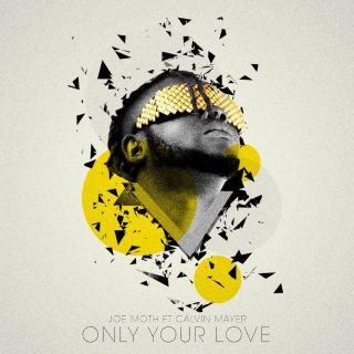 Joe Moth juices up with Only Your Love