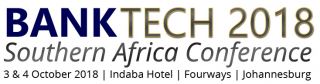 Updates and latest digital banking developments at the BankTech 2018 Southern Africa Conference