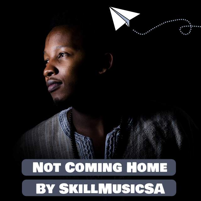 Skillmusicsa releases first single ‘Not Coming Home’ off his new EP ‘Jumped on a plane and wrote this ep 2’