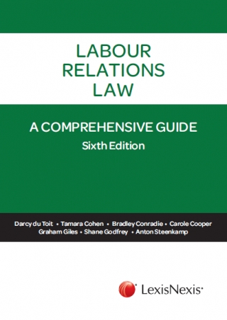 Front cover of Labour Relations Law - A Comprehensive Guide 6th Edition, which is published by LexisNexis South Africa and available via the company’s online bookstore. 